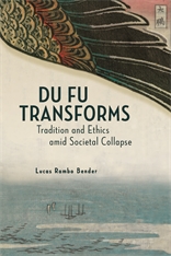 Du Fu Transforms | Tradition and Ethics amid Societal Collapse